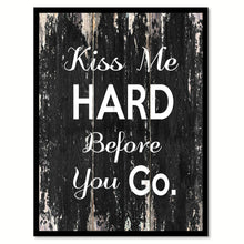 Load image into Gallery viewer, Kiss me hard before you go Romantic Quote Saying Canvas Print with Picture Frame Home Decor Wall Art
