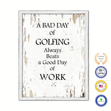Load image into Gallery viewer, A Bad Day Of Golfing Always Beats A Good Day Of Work Vintage Saying Gifts Home Decor Wall Art Canvas Print with Custom Picture Frame
