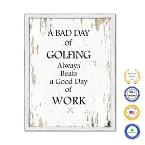 A Bad Day Of Golfing Always Beats A Good Day Of Work Vintage Saying Gifts Home Decor Wall Art Canvas Print with Custom Picture Frame