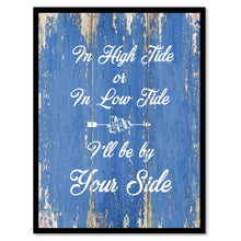Load image into Gallery viewer, In High Tide Or In Low Tide Happy LoveQuote Saying Gift Ideas Home Decor Wall Art
