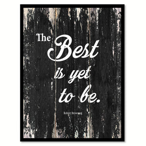 The best is yet to be Robert Browning Quote Saying Canvas Print with Picture Frame Home Decor Wall Art