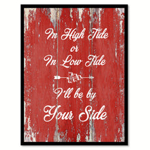 Load image into Gallery viewer, In High Tide Or In Low Tide Happy LoveQuote Saying Gift Ideas Home Decor Wall Art
