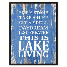 Load image into Gallery viewer, Skip A Stone Take A Hike Just Breathe This Is Lake Living Saying Canvas Print, Black Picture Frame Home Decor Wall Art Gifts

