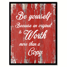 Load image into Gallery viewer, Be Yourself Because An Original Is Worth Inspirational Quote Saying Gift Ideas Home Decor Wall Art
