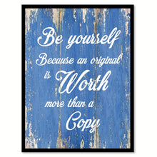 Load image into Gallery viewer, Be Yourself Because An Original Is Worth Inspirational Quote Saying Gift Ideas Home Decor Wall Art
