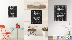 Relax & Have A Cup Of Coffee Quote Saying Canvas Print Black Picture Frame Wall Art Gift Ideas