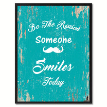 Load image into Gallery viewer, Be the reason someone smiles today Inspirational Quote Saying Gift Ideas Home Decor Wall Art

