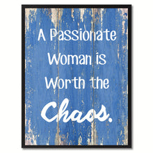 Load image into Gallery viewer, A Passionate Woman is Worth the Chaos Inspirational Quote Saying Gift Ideas Home Décor Wall Art
