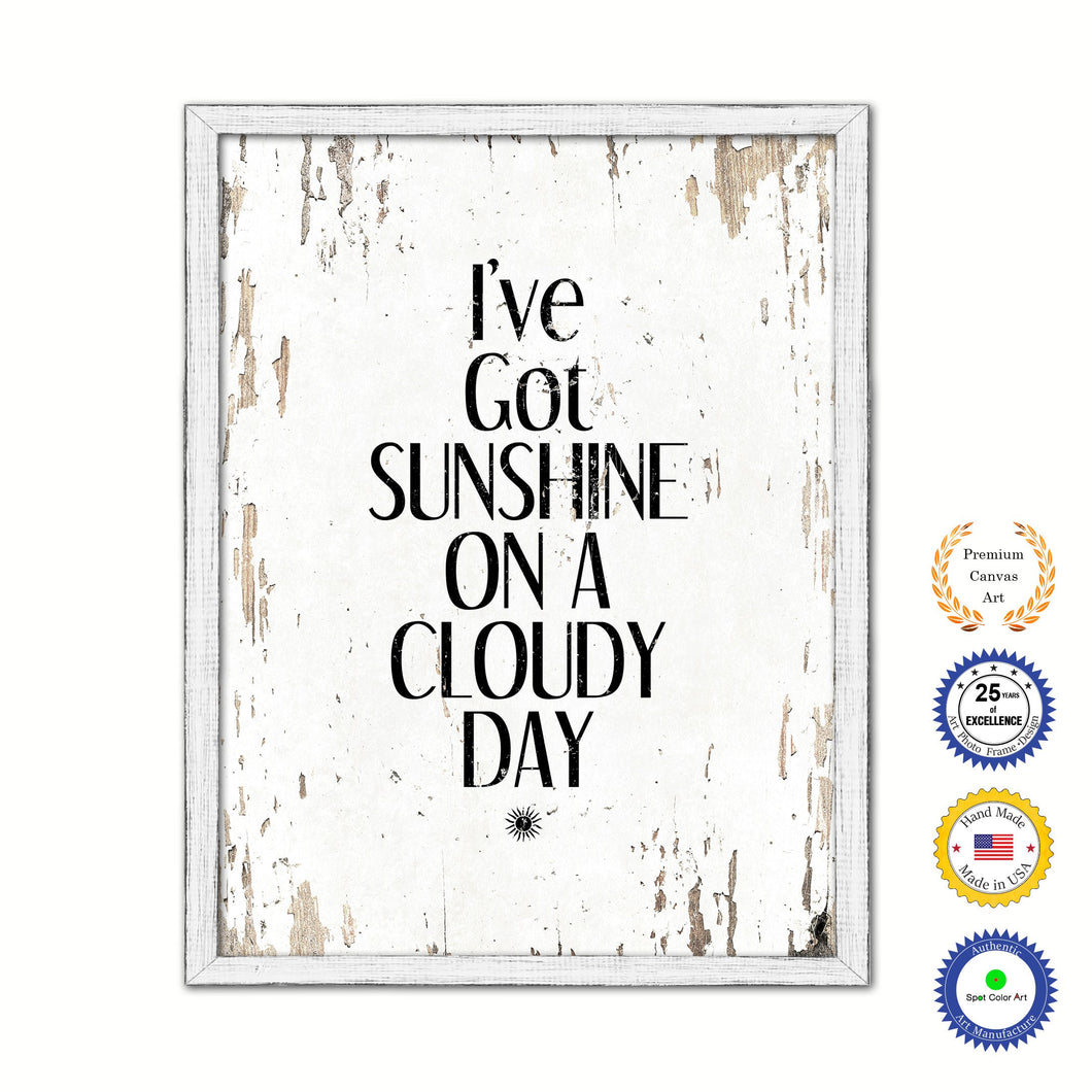 I've Got Sunshine On A Cloudy Day Vintage Saying Gifts Home Decor Wall Art Canvas Print with Custom Picture Frame