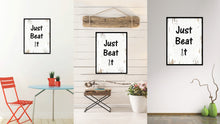 Load image into Gallery viewer, Just Beat It Funny Quote Saying Gift Ideas Home Decor Wall Art 111542
