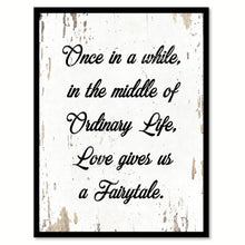Load image into Gallery viewer, Once In A While In The Middle Of Ordinary Life Quote Saying Home Decor Wall Art Gift Ideas 111836
