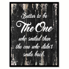 Load image into Gallery viewer, Better to be the one who shmiled than the one who didn&#39;t smile back Motivational Quote Saying Canvas Print with Picture Frame Home Decor Wall Art
