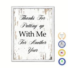 Load image into Gallery viewer, Thanks For Putting Up With Me For Another Year Vintage Saying Gifts Home Decor Wall Art Canvas Print with Custom Picture Frame
