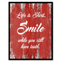 Load image into Gallery viewer, Life Is Short Smile Inspirational Quote Saying Gift Ideas Home Decor Wall Art
