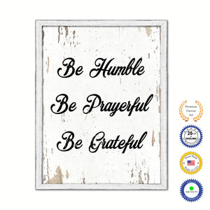 Be Humble Be Prayerful Be Grateful Vintage Saying Gifts Home Decor Wall Art Canvas Print with Custom Picture Frame