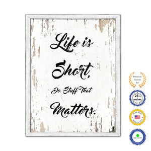 Life Is Short Do Stuff That Matters Vintage Saying Gifts Home Decor Wall Art Canvas Print with Custom Picture Frame