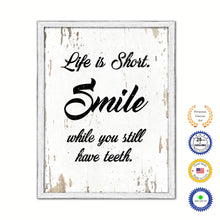 Load image into Gallery viewer, Life Is Short Smile While You Still Have Teeth Vintage Saying Gifts Home Decor Wall Art Canvas Print with Custom Picture Frame
