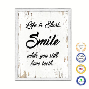 Life Is Short Smile While You Still Have Teeth Vintage Saying Gifts Home Decor Wall Art Canvas Print with Custom Picture Frame