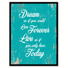 Load image into Gallery viewer, Dream As If You Could Live Forever Motivation Quote Saying Home Decor Wall Art Gift Ideas 111723
