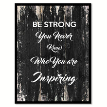 Load image into Gallery viewer, Be strong you never know who you are inspiring Motivational Quote Saying Canvas Print with Picture Frame Home Decor Wall Art
