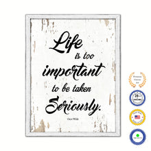 Load image into Gallery viewer, Life Is Too Important To Be Taken Seriously Vintage Saying Gifts Home Decor Wall Art Canvas Print with Custom Picture Frame
