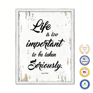 Life Is Too Important To Be Taken Seriously Vintage Saying Gifts Home Decor Wall Art Canvas Print with Custom Picture Frame