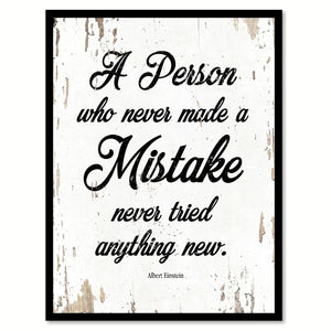 A person who never made a mistake never tried anything new - Albert Einstein Inspirational Quote Saying Gift Ideas Home Decor Wall Art, White
