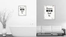 Load image into Gallery viewer, Because Mom Said So Vintage Saying Gifts Home Decor Wall Art Canvas Print with Custom Picture Frame
