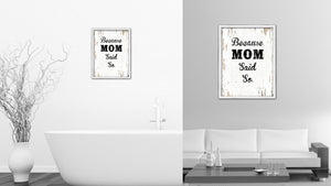 Because Mom Said So Vintage Saying Gifts Home Decor Wall Art Canvas Print with Custom Picture Frame