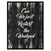 Load image into Gallery viewer, Can We Just Restart The Weekend Saying Black Framed Canvas Print Home Decor Wall Art Gifts 122074 Black
