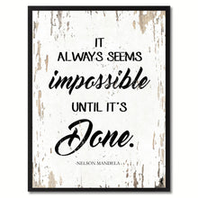 Load image into Gallery viewer, It always seems impossible until it&#39;s done Inspirational Quote Saying Gift Ideas Home Decor Wall Art
