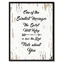 Load image into Gallery viewer, One of the sweetest messages the spirit will relay is how the Lord feels about you Religious Quote Saying Gift Ideas Home Decor Wall Art
