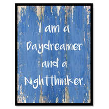 Load image into Gallery viewer, I Am A Daydreamer And A Nightthinker Quote Saying Gift Ideas Home Decor Wall Art
