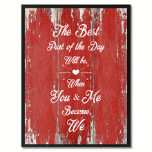 Load image into Gallery viewer, The Best Part Of The Day Will Be When You &amp; Me Become We Happy Quote Saying Gift Ideas Home Decor Wall Art

