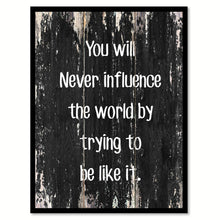 Load image into Gallery viewer, You will never influence the world by trying to be like it Motivational Quote Saying Canvas Print with Picture Frame Home Decor Wall Art, Black
