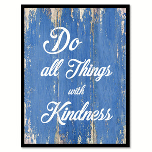 Do All Things With Kindness Inspirational Quote Saying Gift Ideas Home Decor Wall Art