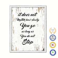 Load image into Gallery viewer, It Does Not Matter How Slowly You Go As Long As You Do Not Stop Vintage Saying Gifts Home Decor Wall Art Canvas Print with Custom Picture Frame
