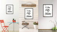 Load image into Gallery viewer, I Turn Coffee Into Education Quote Saying Home Decor Wall Art Gift Ideas 111770

