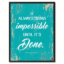 Load image into Gallery viewer, It always seems impossible until it&#39;s done Inspirational Quote Saying Gift Ideas Home Decor Wall Art
