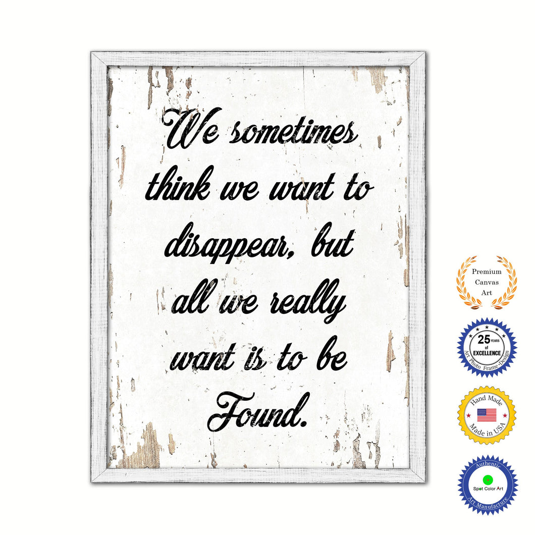 We Sometimes Think We Want To Disappear Vintage Saying Gifts Home Decor Wall Art Canvas Print with Custom Picture Frame