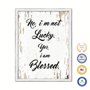 No I'm Not Lucky Yes I Am Blessed Vintage Saying Gifts Home Decor Wall Art Canvas Print with Custom Picture Frame