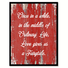 Load image into Gallery viewer, Once In A While In The Middle Of Ordinary Life Quote Saying Gift Ideas Home Decor Wall Art
