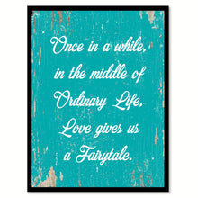Load image into Gallery viewer, Once In A While In The Middle Of Ordinary Life Quote Saying Home Decor Wall Art Gift Ideas 111835
