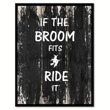 Load image into Gallery viewer, If the broom fits ride it Funny Quote Saying Canvas Print with Picture Frame Home Decor Wall Art
