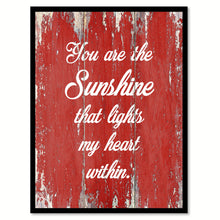 Load image into Gallery viewer, You Are The Sunshine That Lights My Heart Within Motivation Quote Saying Gift Ideas Home Decor Wall Art
