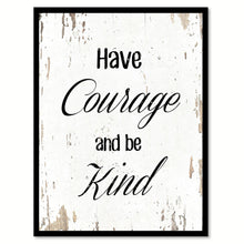 Load image into Gallery viewer, Have Courage And Be Kind Motivation Quote Saying Gift Ideas Home Decor Wall Art 111514
