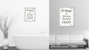 Be Happy It Drives People Crazy Vintage Saying Gifts Home Decor Wall Art Canvas Print with Custom Picture Frame