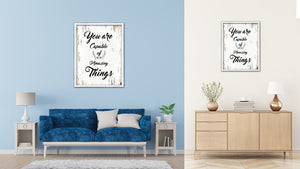 You Are Capable Of Amazing Things Vintage Saying Gifts Home Decor Wall Art Canvas Print with Custom Picture Frame