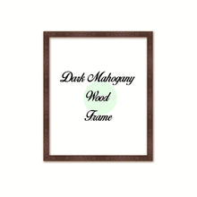 Load image into Gallery viewer, Dark Mahogany Wood Frame Signature Frames Perfect Modern Comtemporary Photo Art Gallery Poster Photograph Home Decor
