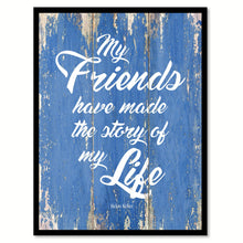 Load image into Gallery viewer, My Friends Have Made Story Of Life Helen Keller Inspirational Quote Saying Gift Ideas Home Decor Wall Art
